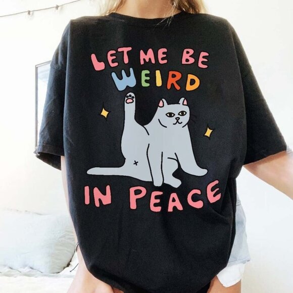 Funny Graphic Tee, Cat Meme T Shirt, Wierd in Peace Punny T-shirt - Picture 1 of 4